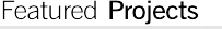 Featured Projects